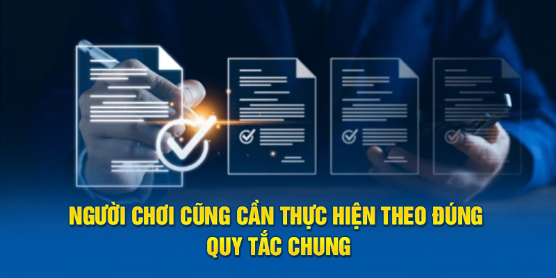 Người chơi cũng cần thực hiện theo đúng quy tắc chung