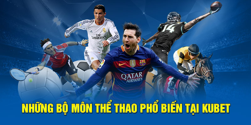 Những bộ môn thể thao phổ biến tại Kubet