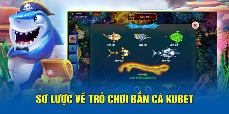 Sơ lược về trò chơi bắn cá Kubet