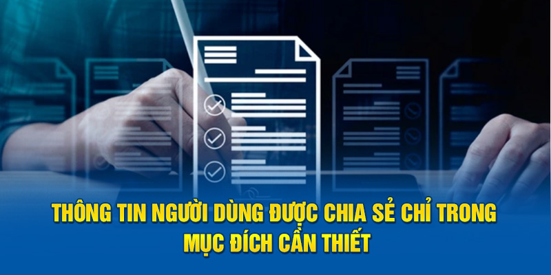 Thông tin người dùng được chia sẻ chỉ trong mục đích cần thiết