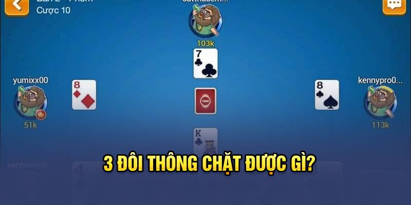 3 đôi thông chặt được gì?