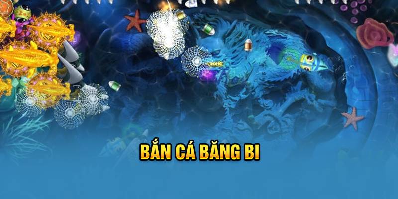 Bắn cá băng bi