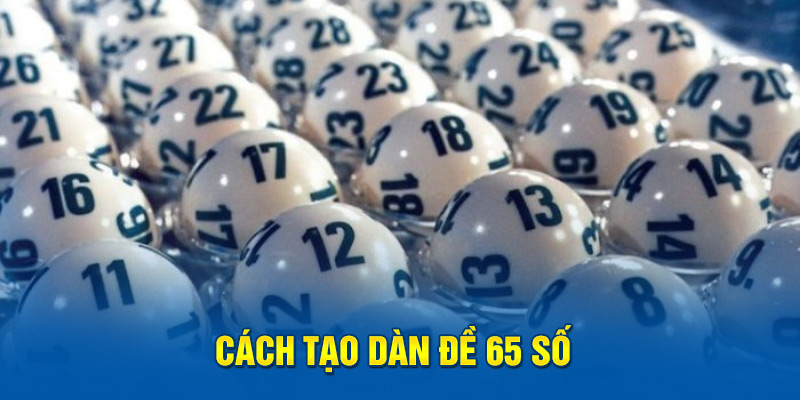 Cách tạo dàn đề 65 số 