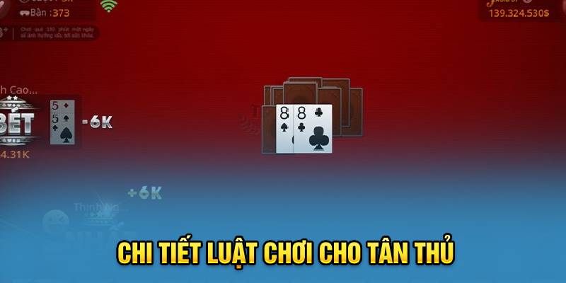 Chi tiết luật chơi cho tân thủ