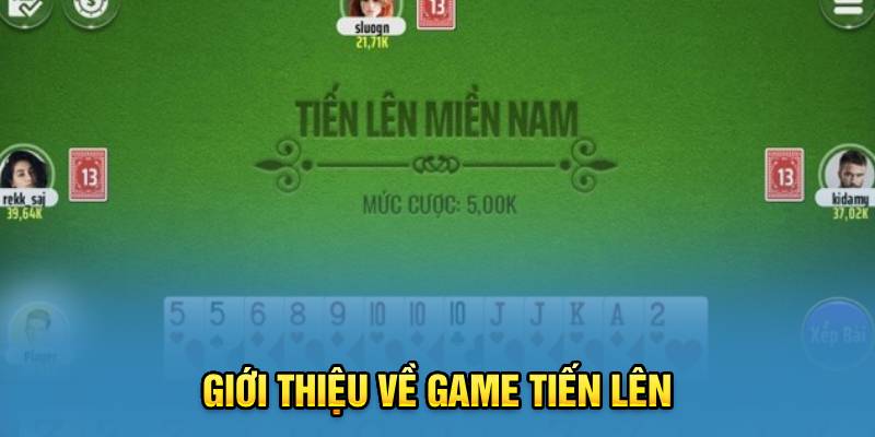 Giới thiệu về game tiến lên