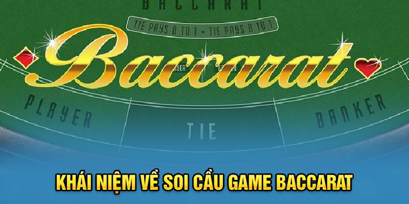 Khái niệm về soi cầu game baccarat