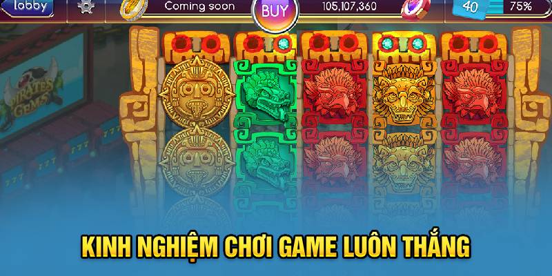 Kinh nghiệm chơi game luôn thắng