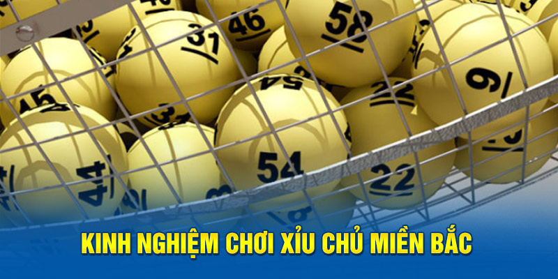 Kinh nghiệm chơi xỉu chủ miền bắc