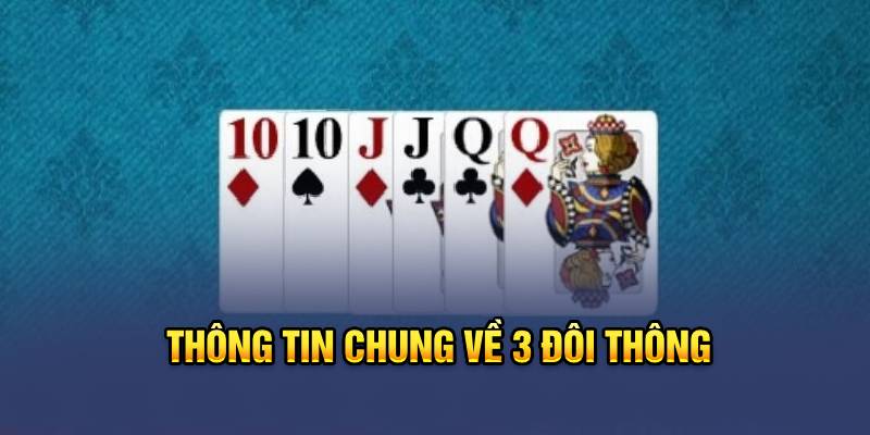 Thông tin chung về 3 đôi thông