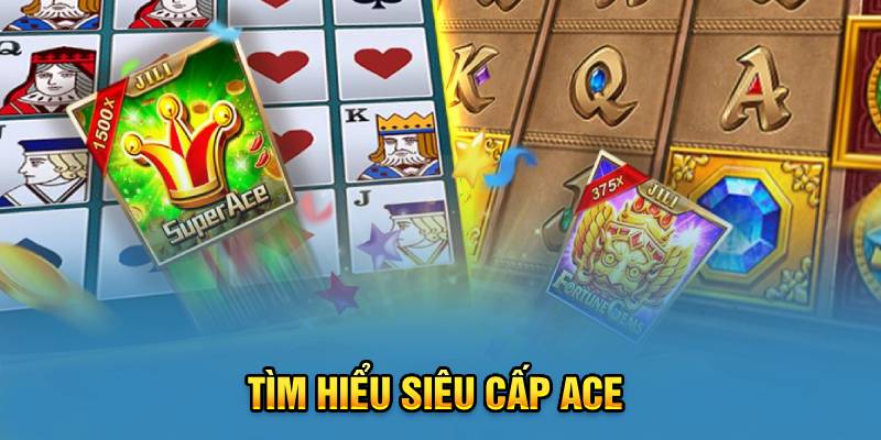 Tìm hiểu siêu cấp ACE 