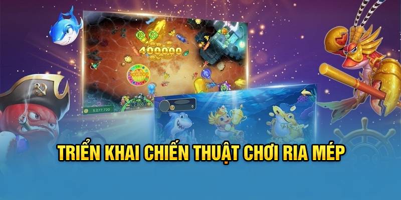 Triển khai chiến thuật chơi ria mép