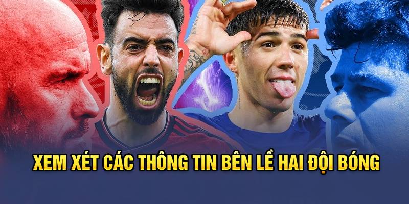 Xem xét các thông tin bên lề hai đội bóng