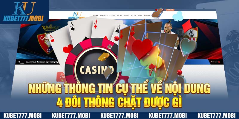 Những Thông Tin Cụ Thể Về Nội Dung 4 Đôi Thông Chặt Được Gì