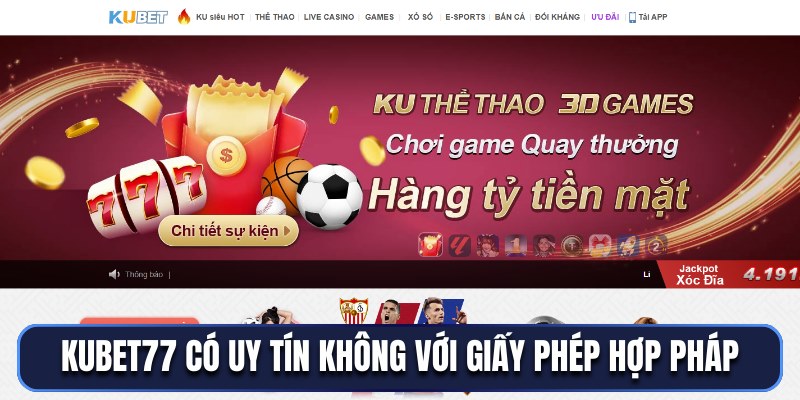 Kubet77 có uy tín không với giấy phép hợp pháp